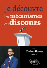 Je découvre les mécanismes du discours - Dylan Slama
