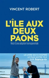 L'île aux deux paons : récit d'une adoption homoparentale - Vincent Robert