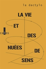 La vie et des nuées de sens : métamorphoses et autres proses - La Dactylo