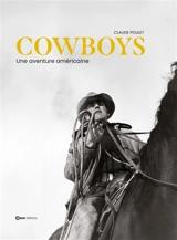 Cowboys : une aventure américaine - Claude Poulet