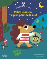 Petit Hérisson n'a plus peur de la nuit - Géraldine Menuet
