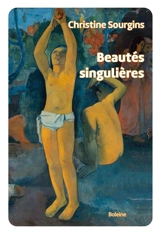 Beautés singulières - Christine Sourgins