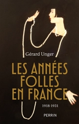 Les Années folles en France : 1918-1931 - Gérard Unger