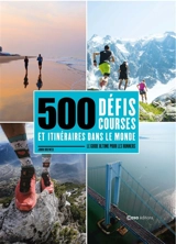 500 défis courses et itinéraires dans le monde : le guide ultime pour les runners - John Brewer
