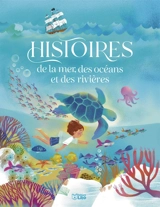 Histoires de la mer, des océans et des rivières - Leïla Brient