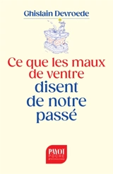 Ce que les maux de ventre disent de notre passé - Ghislain Devroede