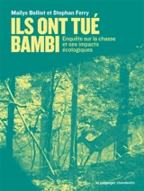 Ils ont tué Bambi : enquête sur la chasse et ses impacts écologiques - Maïlys Belliot