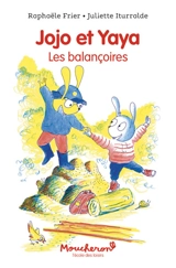 Jojo et Yaya. Les balançoires - Raphaële Frier