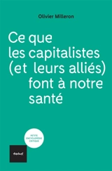 Ce que les capitalistes (et leurs alliés) font à notre santé - Olivier Milleron