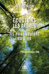 Ecoutons les arbres : ils nous font du bien - Jacques Tassin