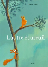 L'autre écureuil - Olivier Tallec