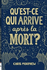 Qu'est-ce qui arrive après la mort ? - Chris Morphew