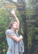 Danse sur le chemin : poèmes du coeur. Dancing on the path : poems from my heart - Nora Durand