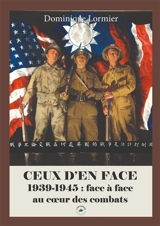 Ceux d'en face : 1939-1945 : face à face au coeur des combats - Dominique Lormier