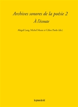 Archives sonores de la poésie. Vol. 2. A l'écoute
