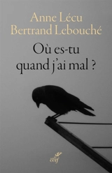 Où es-tu quand j'ai mal ? - Bertrand Lebouché