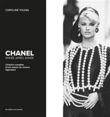 Chanel : année après année : l'histoire complète d'une maison de couture légendaire - Caroline Young