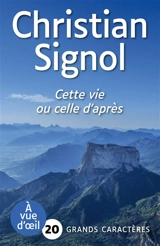 Cette vie ou celle d'après - Christian Signol