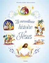 La merveilleuse histoire de Jésus - Alexandra Garibal