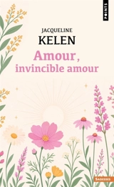 Amour, invincible amour - Jacqueline Kelen