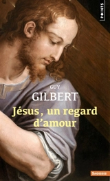 Jésus, un regard d'amour - Guy Gilbert