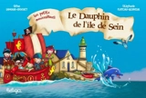 Les petits moussaillons. Le dauphin de l'île de Sein - Céline Lamour-Crochet