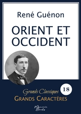 Orient et Occident de René Guénon en grands caractères : Police Arial 18 facile à lire - René Guénon