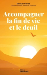 Accompagner la fin de vie et le deuil - Samuel Ganes