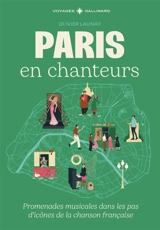 Paris en chanteurs : promenades musicales dans les pas d'icônes de la chanson française - Olivier Launay