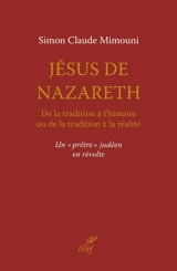 Jésus de Nazareth : de la tradition à l'histoire - Simon Claude Mimouni