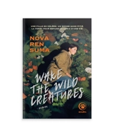 Wake the wild creatures - Nova Ren Suma