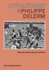 L'athlétisme par Philippe Delerm : dans les couloirs de nos mémoires - Philippe Delerm