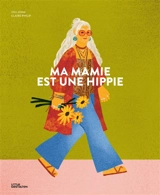 Ma mamie est une hippie - Claire Philip