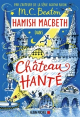 Hamish Macbeth. Vol. 32. Château hanté - M.C. Beaton