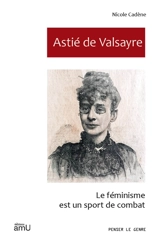 Astié de Valsayre : le féminisme est un sport de combat - Nicole Cadène