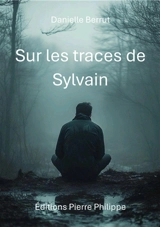 Sur les traces de Sylvain - Danielle Berrut