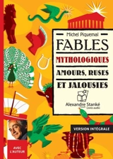 Fables mythologiques : Amours, ruses et jalousies - Michel Piquemal