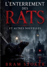 L'enterrement des rats et autres nouvelles - Bram Stoker