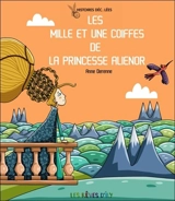 Les mille et une coiffes de la princesse Aliénor - Anne Derenne