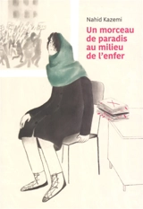 Un morceau de paradis au milieu de l'enfer - Nahid Kazemi