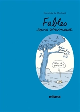 Fables sans animaux - Dorothée de Monfreid