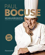 Mes meilleures recettes : simples et gourmandes : texte intégral - Paul Bocuse
