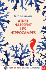 Ainsi naissent les hippocampes - Eric de Kermel