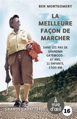 La meilleure façon de marcher : dans les pas de Grandma Gatewood : 67 ans, 11 enfants, 3.500 km - Ben Montgomery