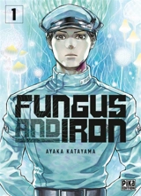 Fungus and iron. Vol. 1 - Ayaka Katayama