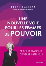 Une nouvelle voie pour les femmes de pouvoir : briser le plafond de verre intérieur - Edith Lassiat
