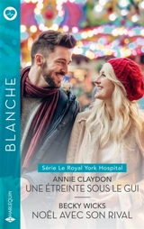 Une étreinte sous le gui / Noël avec son rival - Annie Claydon