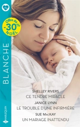 Ce tendre miracle / Le trouble d'une infirmière / Un mariage inattendu - Shelley Rivers