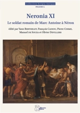 Neronia XI : le soldat romain de Marc Antoine à Néron - Neronia (11 ; 2021 ; Liège, Belgique)