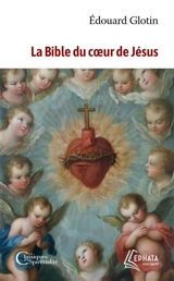 La Bible du coeur de Jésus - Edouard Glotin